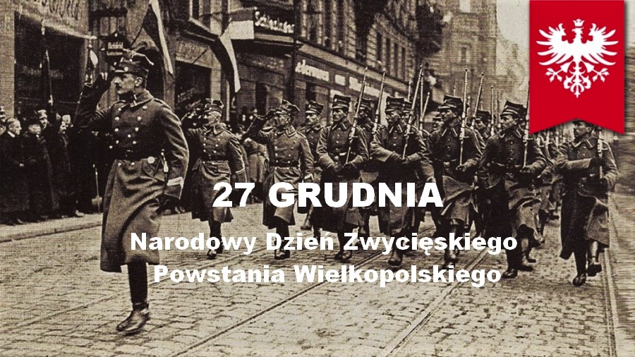 27 grudnia Narodowym Dniem Zwycięskiego Powstania Wielkopolskiego